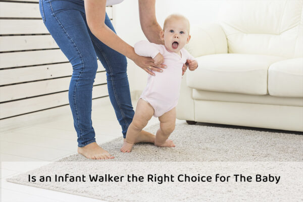 Is an Infant Walker the Right Choice for The Baby